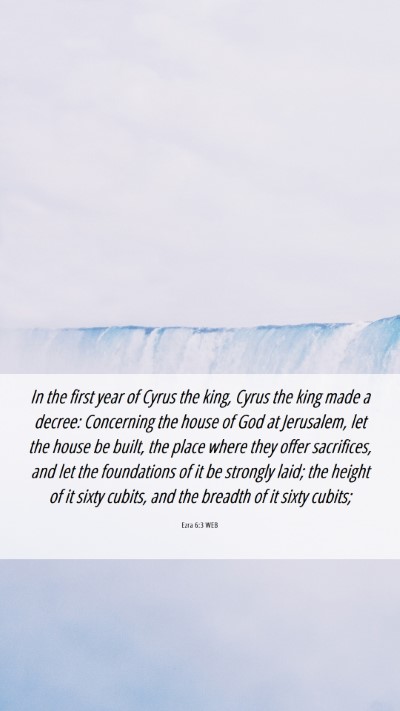 Picture 06 - Ezra 6:3 WEB Mobile Phone Wallpaper - In the first year of Cyrus the king, Cyrus the - Mobile Bible Verse Wallpaper