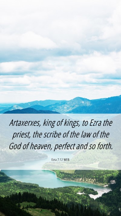 Picture 06 - Ezra 7:12 WEB Mobile Phone Wallpaper - Artaxerxes, king of kings, to Ezra the priest, - Mobile Bible Verse Wallpaper