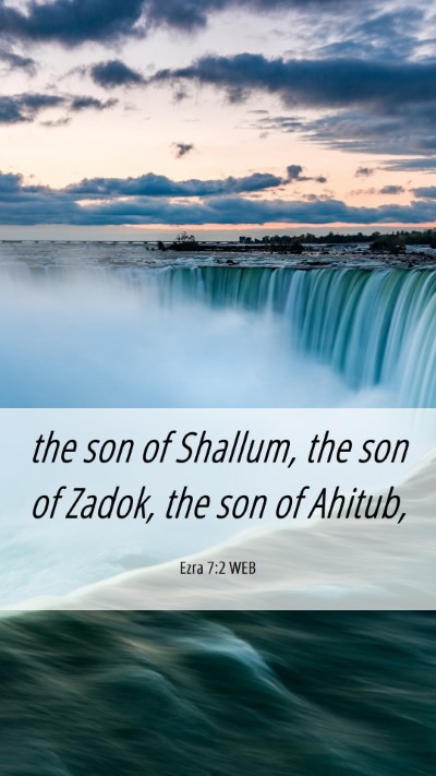 Picture 06 - Ezra 7:2 WEB Mobile Phone Wallpaper - the son of Shallum, the son of Zadok, the son of - Mobile Bible Verse Wallpaper
