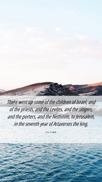 Picture 06 - Ezra 7:7 WEB Mobile Phone Wallpaper - There went up some of the children of Israel, and - Mobile Bible Verse Wallpaper