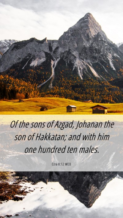 Picture 06 - Ezra 8:12 WEB Mobile Phone Wallpaper - Of the sons of Azgad, Johanan the son of - Mobile Bible Verse Wallpaper