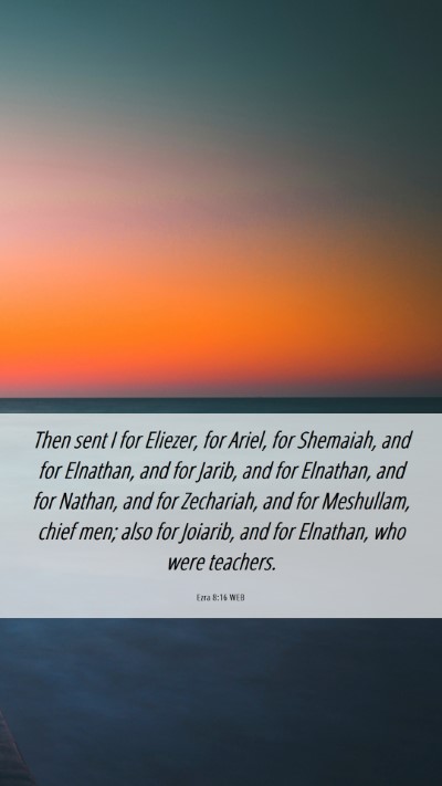 Picture 06 - Ezra 8:16 WEB Mobile Phone Wallpaper - Then sent I for Eliezer, for Ariel, for Shemaiah, - Mobile Bible Verse Wallpaper