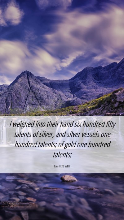 Picture 06 - Ezra 8:26 WEB Mobile Phone Wallpaper - I weighed into their hand six hundred fifty - Mobile Bible Verse Wallpaper