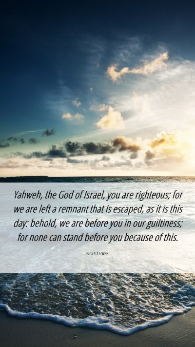 Picture 06 - Ezra 9:15 WEB Mobile Phone Wallpaper - Yahweh, the God of Israel, you are righteous; for - Mobile Bible Verse Wallpaper