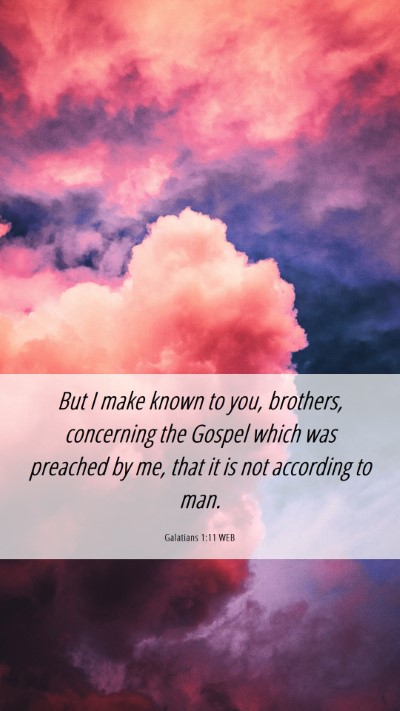 Picture 06 - Galatians 1:11 WEB Mobile Phone Wallpaper - But I make known to you, brothers, concerning the - Mobile Bible Verse Wallpaper
