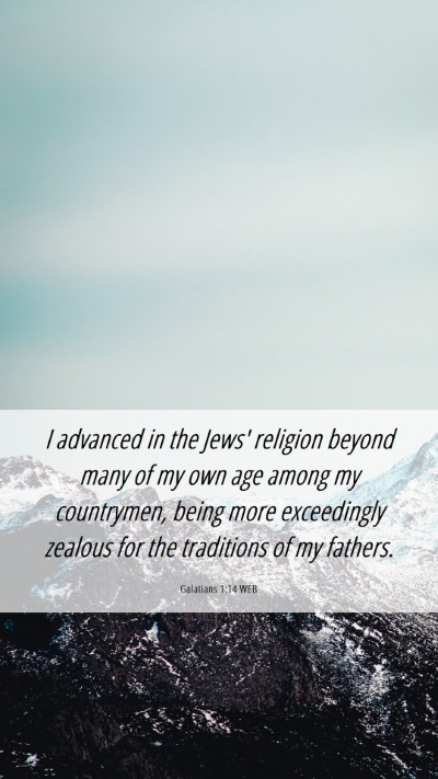 Picture 06 - Galatians 1:14 WEB Mobile Phone Wallpaper - I advanced in the Jews' religion beyond many of - Mobile Bible Verse Wallpaper