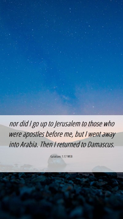 Picture 06 - Galatians 1:17 WEB Mobile Phone Wallpaper - nor did I go up to Jerusalem to those who were - Mobile Bible Verse Wallpaper