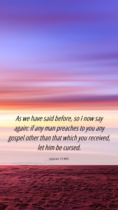 Picture 06 - Galatians 1:9 WEB Mobile Phone Wallpaper - As we have said before, so I now say again: if - Mobile Bible Verse Wallpaper