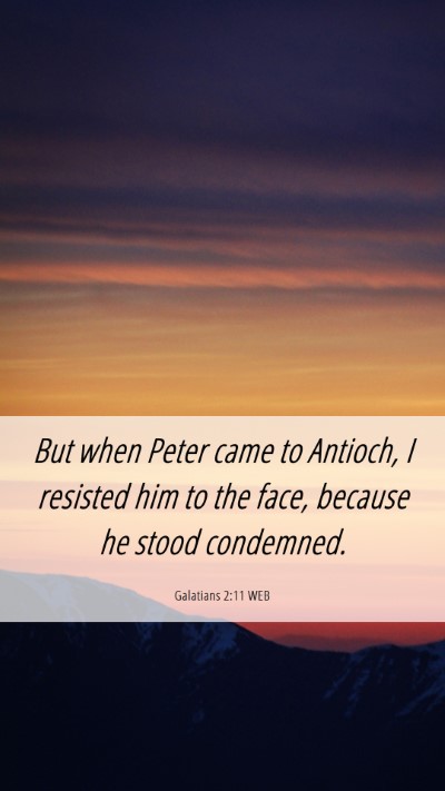 Picture 06 - Galatians 2:11 WEB Mobile Phone Wallpaper - But when Peter came to Antioch, I resisted him to - Mobile Bible Verse Wallpaper