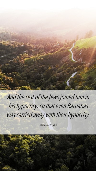 Picture 06 - Galatians 2:13 WEB Mobile Phone Wallpaper - And the rest of the Jews joined him in his - Mobile Bible Verse Wallpaper
