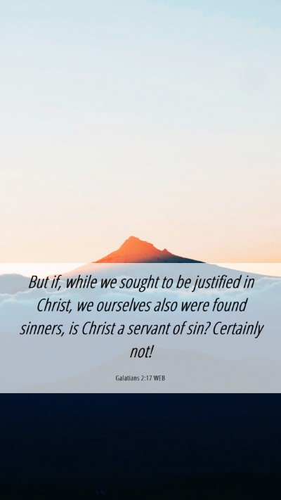 Picture 06 - Galatians 2:17 WEB Mobile Phone Wallpaper - But if, while we sought to be justified in - Mobile Bible Verse Wallpaper
