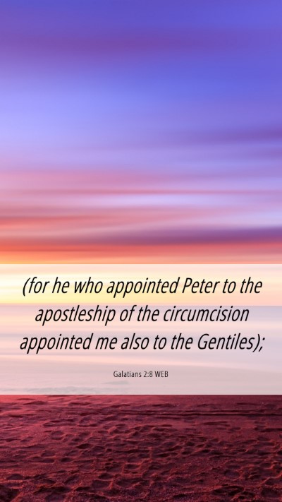 Picture 06 - Galatians 2:8 WEB Mobile Phone Wallpaper - (for he who appointed Peter to the apostleship of - Mobile Bible Verse Wallpaper