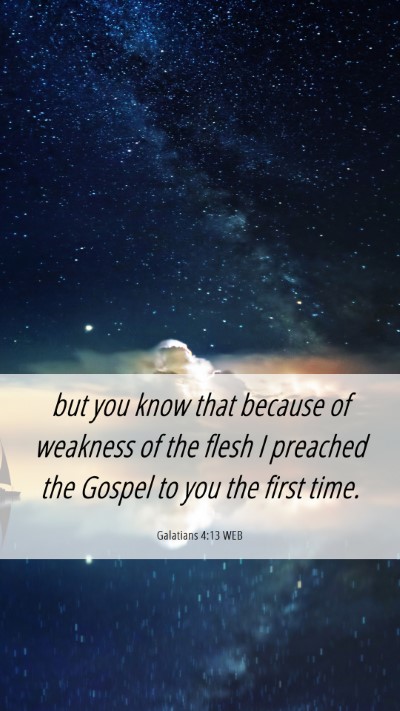 Picture 06 - Galatians 4:13 WEB Mobile Phone Wallpaper - but you know that because of weakness of the - Mobile Bible Verse Wallpaper