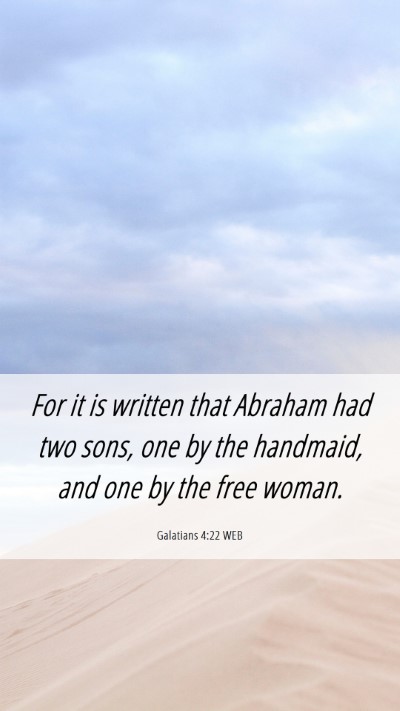 Picture 06 - Galatians 4:22 WEB Mobile Phone Wallpaper - For it is written that Abraham had two sons, one - Mobile Bible Verse Wallpaper