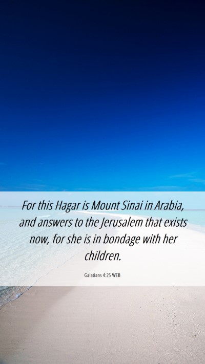 Picture 06 - Galatians 4:25 WEB Mobile Phone Wallpaper - For this Hagar is Mount Sinai in Arabia, and - Mobile Bible Verse Wallpaper