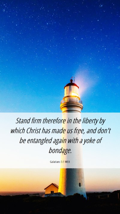 Picture 06 - Galatians 5:1 WEB Mobile Phone Wallpaper - Stand firm therefore in the liberty by which - Mobile Bible Verse Wallpaper