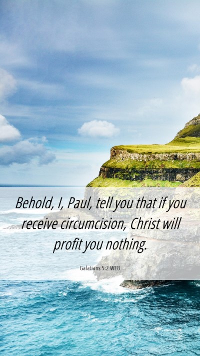 Picture 06 - Galatians 5:2 WEB Mobile Phone Wallpaper - Behold, I, Paul, tell you that if you receive - Mobile Bible Verse Wallpaper