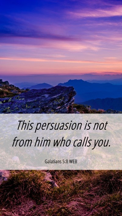 Picture 06 - Galatians 5:8 WEB Mobile Phone Wallpaper - This persuasion is not from him who calls - Mobile Bible Verse Wallpaper