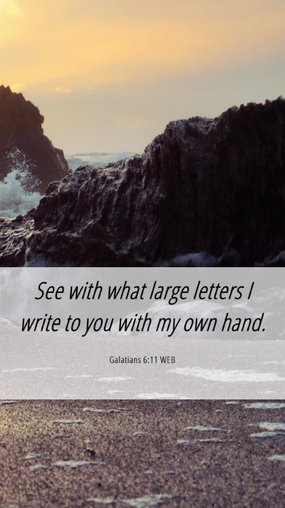 Picture 06 - Galatians 6:11 WEB Mobile Phone Wallpaper - See with what large letters I write to you with - Mobile Bible Verse Wallpaper