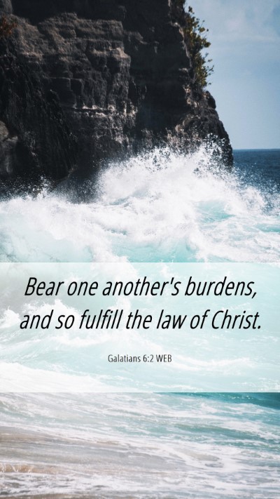 Picture 06 - Galatians 6:2 WEB Mobile Phone Wallpaper - Bear one another's burdens, and so fulfill the - Mobile Bible Verse Wallpaper