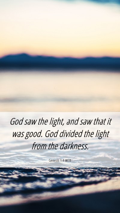 Picture 06 - Genesis 1:4 WEB Mobile Phone Wallpaper - God saw the light, and saw that it was good. God - Mobile Bible Verse Wallpaper