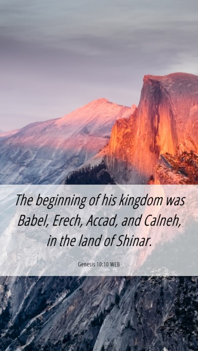 Picture 06 - Genesis 10:10 WEB Mobile Phone Wallpaper - The beginning of his kingdom was Babel, Erech, - Mobile Bible Verse Wallpaper