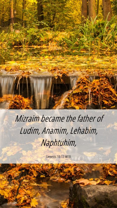 Picture 06 - Genesis 10:13 WEB Mobile Phone Wallpaper - Mizraim became the father of Ludim, Anamim, - Mobile Bible Verse Wallpaper