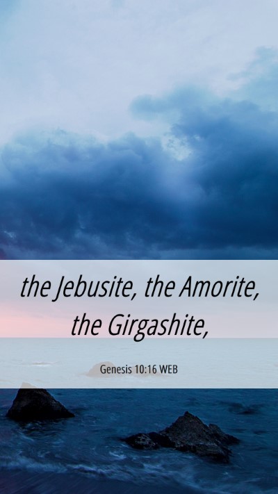 Picture 06 - Genesis 10:16 WEB Mobile Phone Wallpaper - the Jebusite, the Amorite, the - Mobile Bible Verse Wallpaper