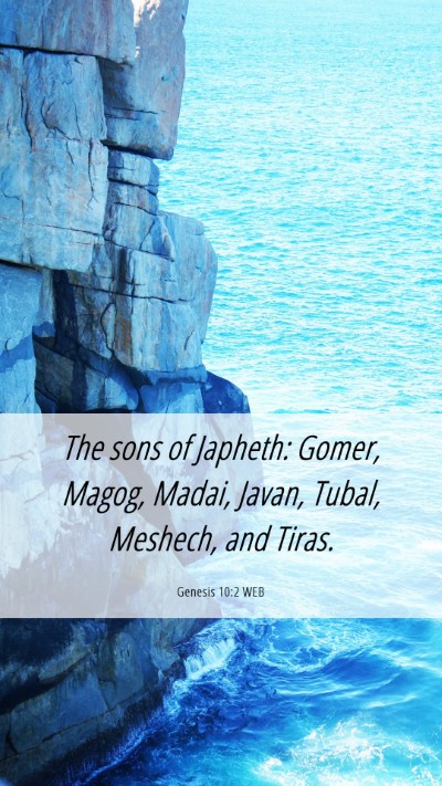 Picture 06 - Genesis 10:2 WEB Mobile Phone Wallpaper - The sons of Japheth: Gomer, Magog, Madai, Javan, - Mobile Bible Verse Wallpaper