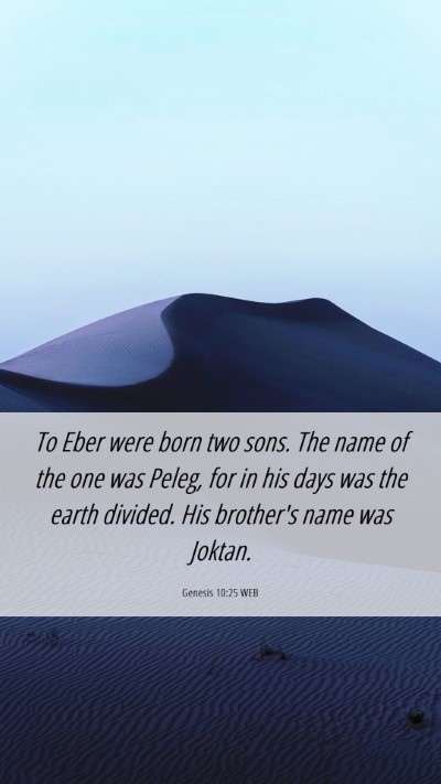 Picture 06 - Genesis 10:25 WEB Mobile Phone Wallpaper - To Eber were born two sons. The name of the one - Mobile Bible Verse Wallpaper