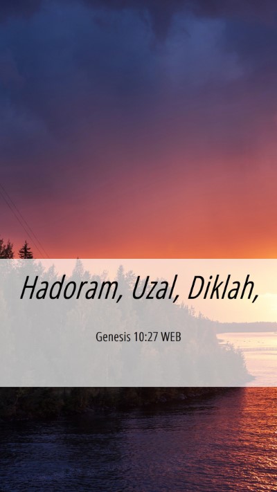 Picture 06 - Genesis 10:27 WEB Mobile Phone Wallpaper - Hadoram, Uzal, - Mobile Bible Verse Wallpaper