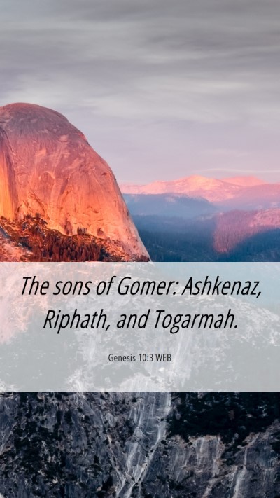 Picture 06 - Genesis 10:3 WEB Mobile Phone Wallpaper - The sons of Gomer: Ashkenaz, Riphath, and - Mobile Bible Verse Wallpaper