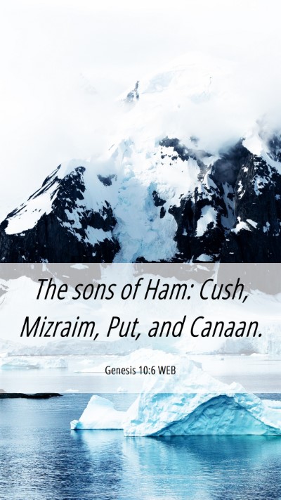 Picture 06 - Genesis 10:6 WEB Mobile Phone Wallpaper - The sons of Ham: Cush, Mizraim, Put, and - Mobile Bible Verse Wallpaper
