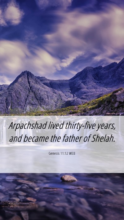 Picture 06 - Genesis 11:12 WEB Mobile Phone Wallpaper - Arpachshad lived thirty-five years, and became - Mobile Bible Verse Wallpaper