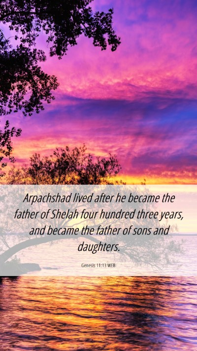 Picture 06 - Genesis 11:13 WEB Mobile Phone Wallpaper - Arpachshad lived after he became the father of - Mobile Bible Verse Wallpaper