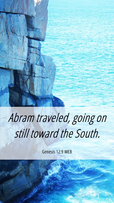 Picture 06 - Genesis 12:9 WEB Mobile Phone Wallpaper - Abram traveled, going on still toward the - Mobile Bible Verse Wallpaper