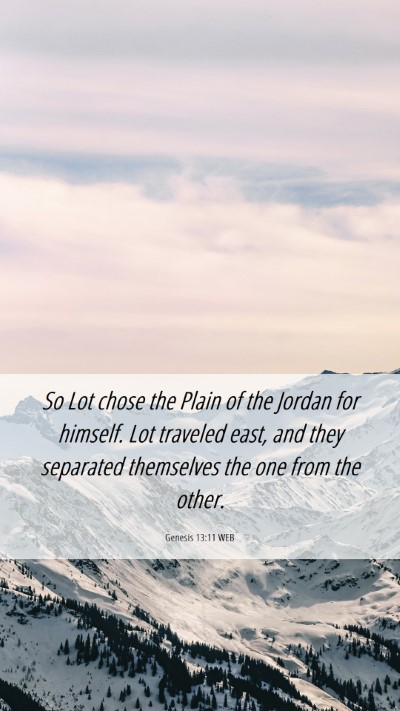 Picture 06 - Genesis 13:11 WEB Mobile Phone Wallpaper - So Lot chose the Plain of the Jordan for himself. - Mobile Bible Verse Wallpaper