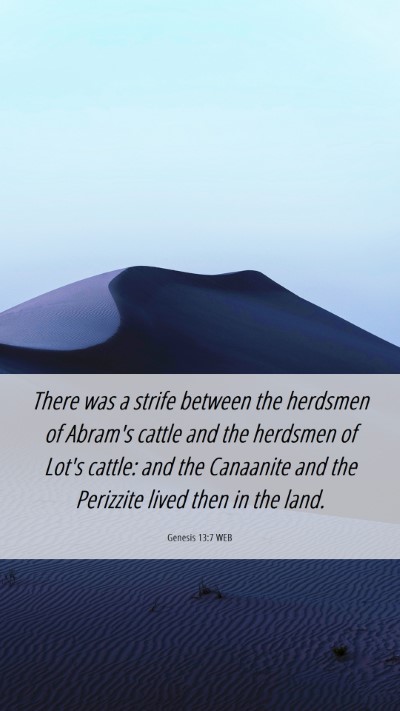 Picture 06 - Genesis 13:7 WEB Mobile Phone Wallpaper - There was a strife between the herdsmen of - Mobile Bible Verse Wallpaper