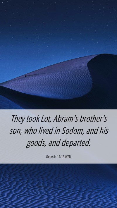 Picture 06 - Genesis 14:12 WEB Mobile Phone Wallpaper - They took Lot, Abram's brother's son, who lived - Mobile Bible Verse Wallpaper