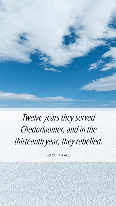 Picture 06 - Genesis 14:4 WEB Mobile Phone Wallpaper - Twelve years they served Chedorlaomer, and in the - Mobile Bible Verse Wallpaper