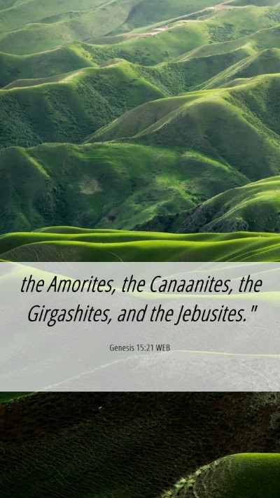 Picture 06 - Genesis 15:21 WEB Mobile Phone Wallpaper - the Amorites, the Canaanites, the Girgashites, - Mobile Bible Verse Wallpaper