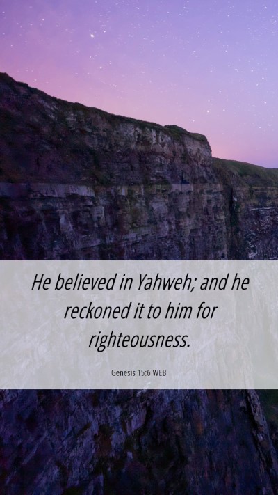 Picture 06 - Genesis 15:6 WEB Mobile Phone Wallpaper - He believed in Yahweh; and he reckoned it to him - Mobile Bible Verse Wallpaper