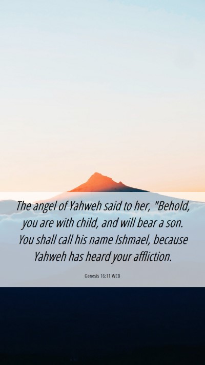 Picture 06 - Genesis 16:11 WEB Mobile Phone Wallpaper - The angel of Yahweh said to her, 