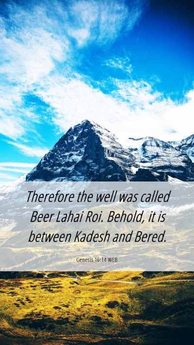 Picture 06 - Genesis 16:14 WEB Mobile Phone Wallpaper - Therefore the well was called Beer Lahai Roi. - Mobile Bible Verse Wallpaper