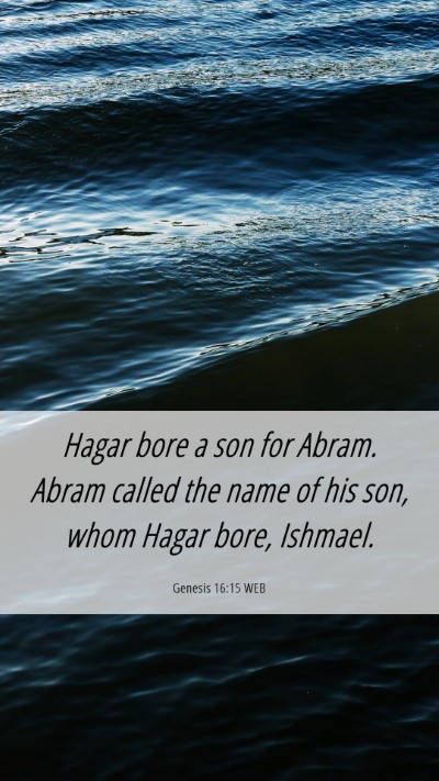 Picture 06 - Genesis 16:15 WEB Mobile Phone Wallpaper - Hagar bore a son for Abram. Abram called the name - Mobile Bible Verse Wallpaper