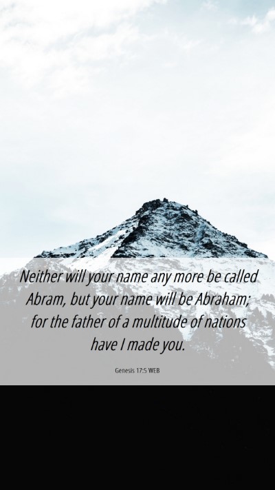 Picture 06 - Genesis 17:5 WEB Mobile Phone Wallpaper - Neither will your name any more be called Abram, - Mobile Bible Verse Wallpaper
