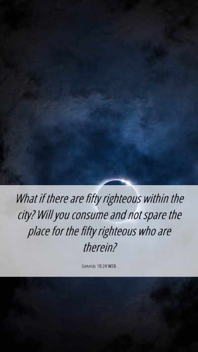 Picture 06 - Genesis 18:24 WEB Mobile Phone Wallpaper - What if there are fifty righteous within the - Mobile Bible Verse Wallpaper