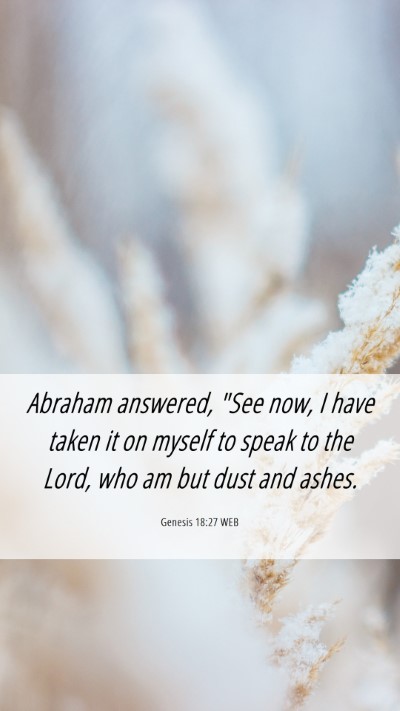 Picture 06 - Genesis 18:27 WEB Mobile Phone Wallpaper - Abraham answered, 