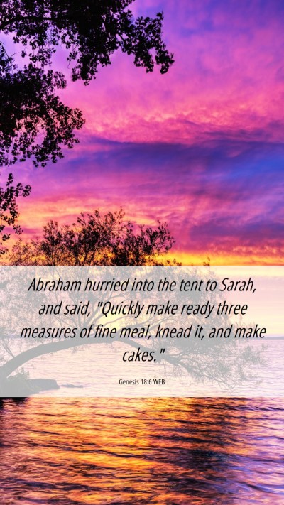 Picture 06 - Genesis 18:6 WEB Mobile Phone Wallpaper - Abraham hurried into the tent to Sarah, and said, - Mobile Bible Verse Wallpaper