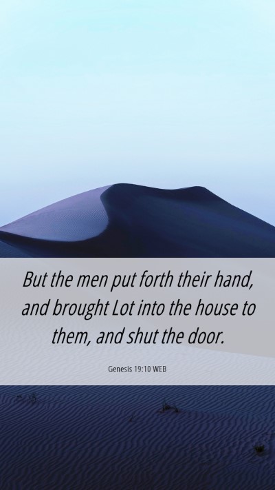 Picture 06 - Genesis 19:10 WEB Mobile Phone Wallpaper - But the men put forth their hand, and brought Lot - Mobile Bible Verse Wallpaper